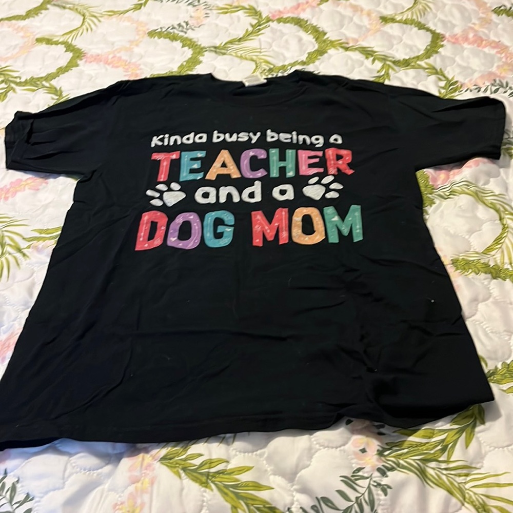 Teacher/Dog Mom T-Shirt